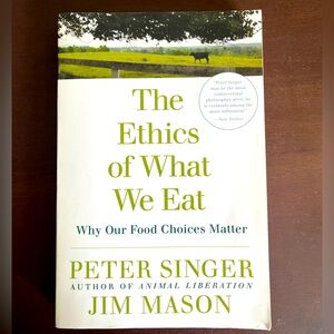 The Ethics of What We Eat by Peter Singer & Jim Mason. 2007. Used.